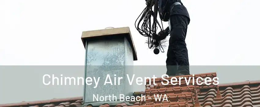 Chimney Air Vent Services North Beach - WA