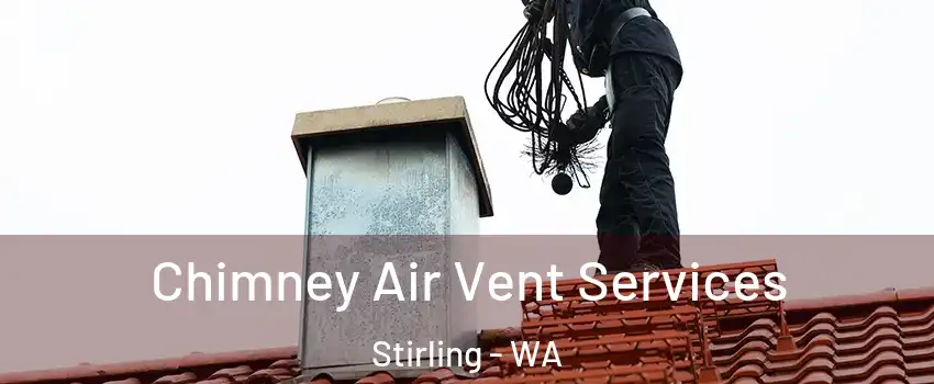 Chimney Air Vent Services Stirling - WA