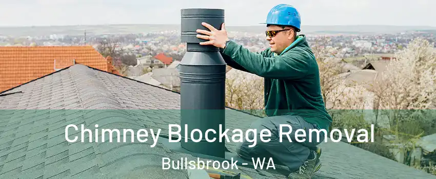 Chimney Blockage Removal Bullsbrook - WA