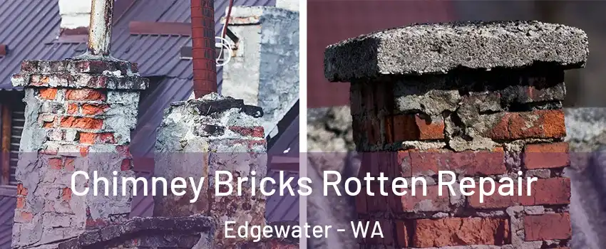 Chimney Bricks Rotten Repair Edgewater - WA