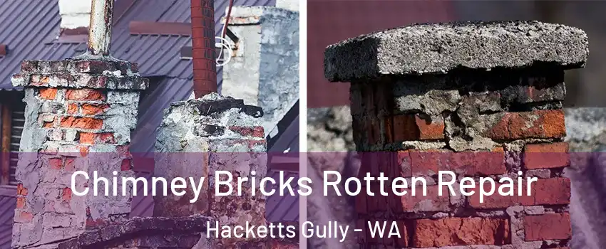 Chimney Bricks Rotten Repair Hacketts Gully - WA