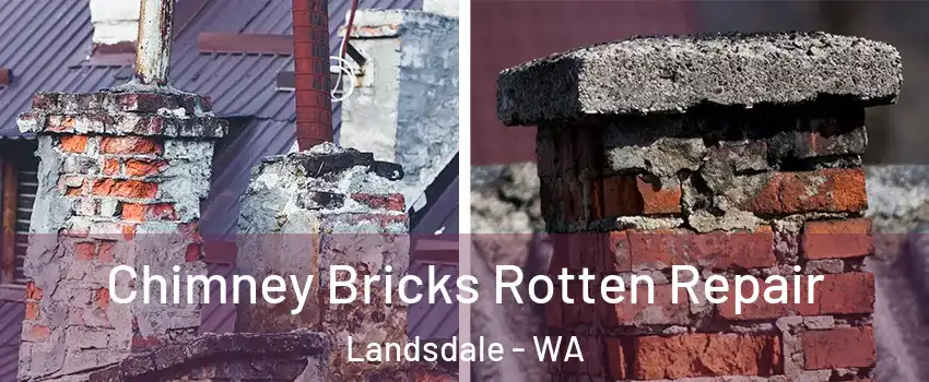 Chimney Bricks Rotten Repair Landsdale - WA