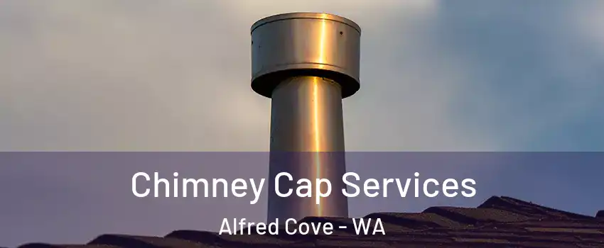 Chimney Cap Services Alfred Cove - WA