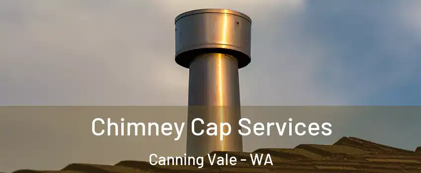 Chimney Cap Services Canning Vale - WA