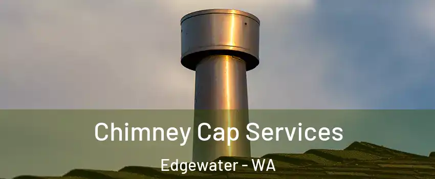 Chimney Cap Services Edgewater - WA