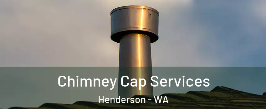 Chimney Cap Services Henderson - WA