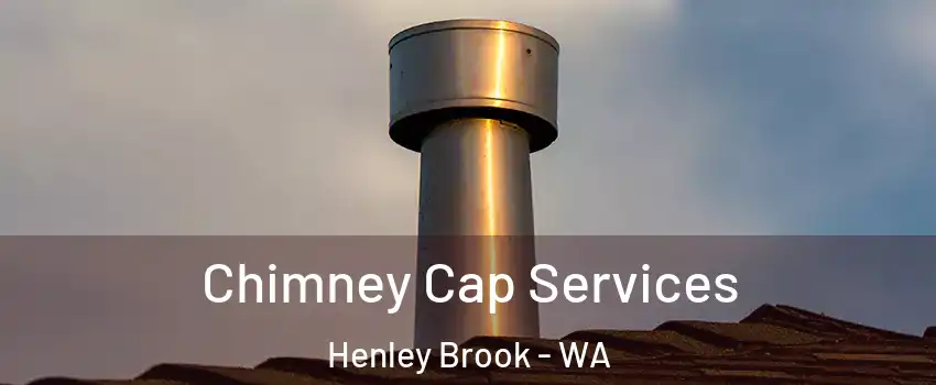 Chimney Cap Services Henley Brook - WA