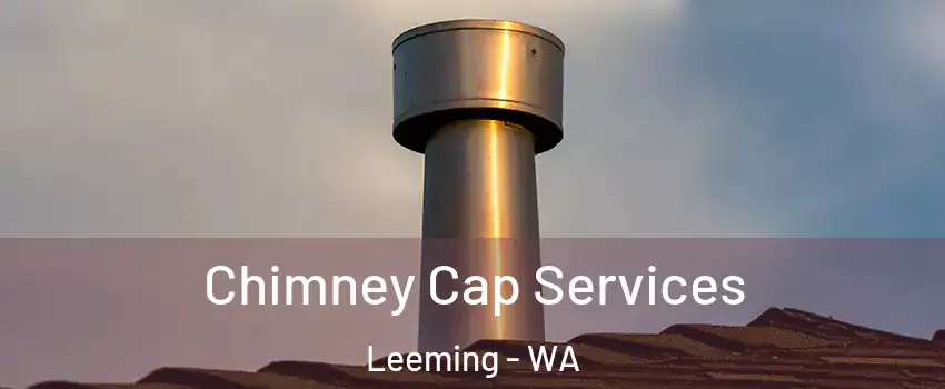 Chimney Cap Services Leeming - WA
