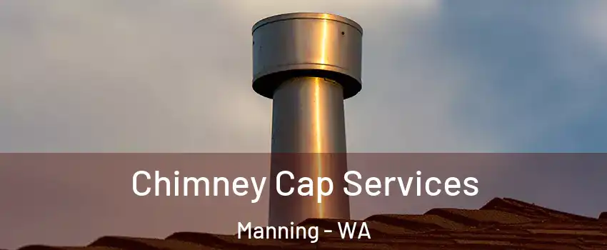 Chimney Cap Services Manning - WA