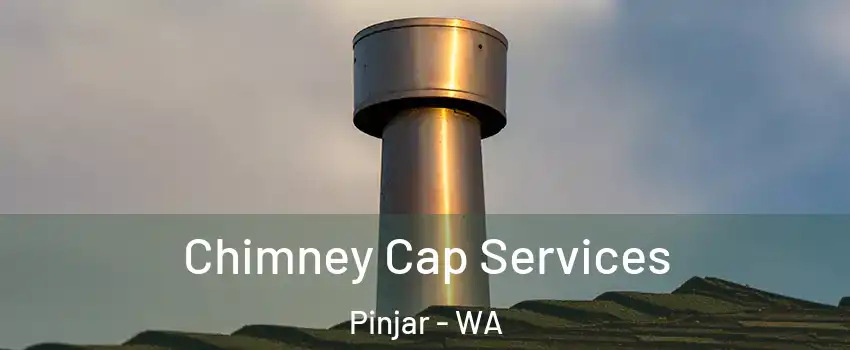 Chimney Cap Services Pinjar - WA