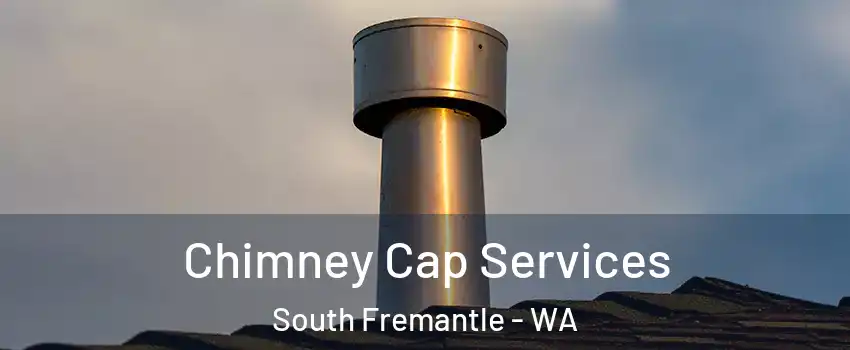 Chimney Cap Services South Fremantle - WA