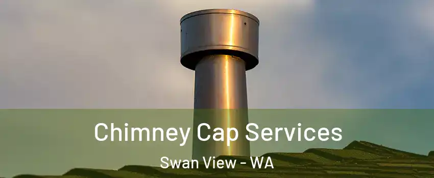 Chimney Cap Services Swan View - WA