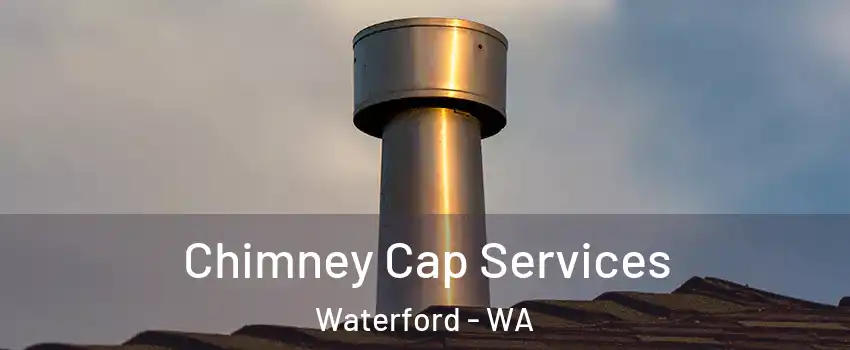 Chimney Cap Services Waterford - WA