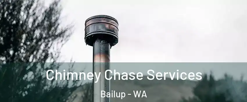 Chimney Chase Services Bailup - WA