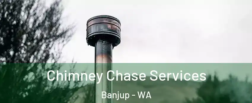 Chimney Chase Services Banjup - WA