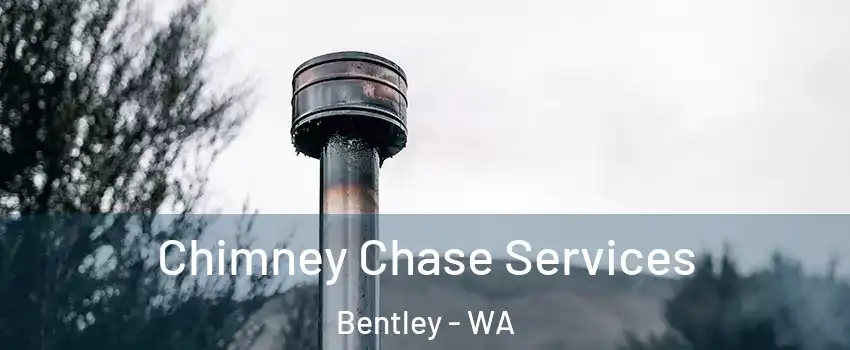 Chimney Chase Services Bentley - WA