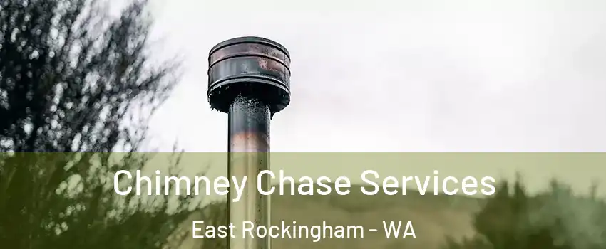 Chimney Chase Services East Rockingham - WA