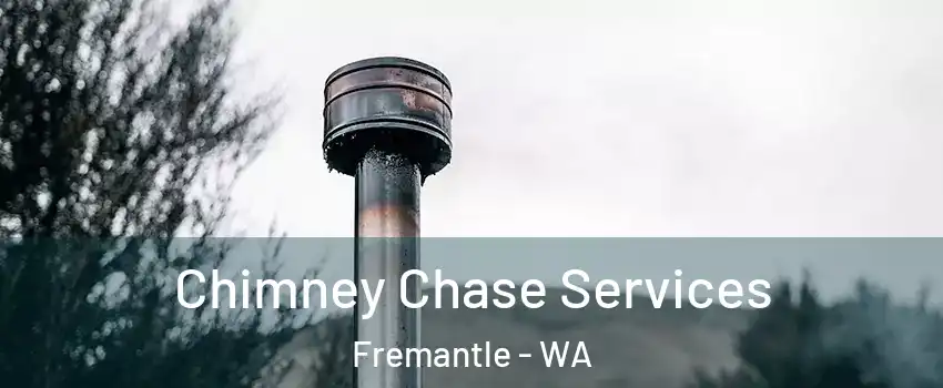 Chimney Chase Services Fremantle - WA