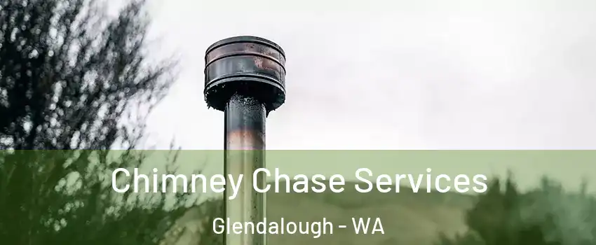 Chimney Chase Services Glendalough - WA