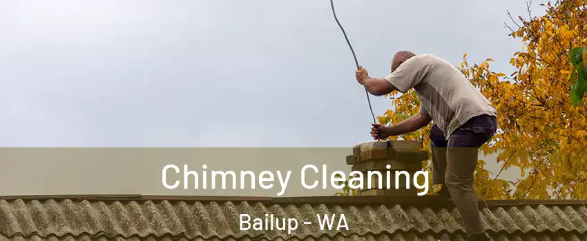 Chimney Cleaning Bailup - WA
