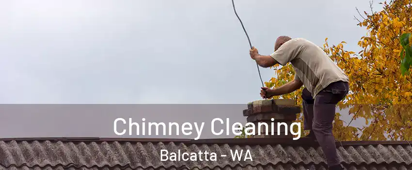 Chimney Cleaning Balcatta - WA