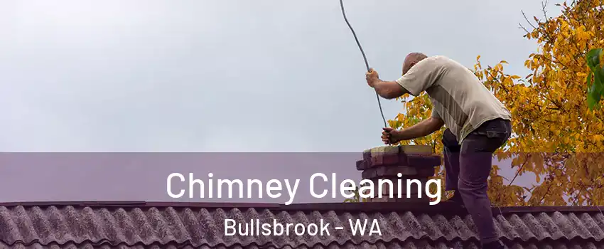 Chimney Cleaning Bullsbrook - WA