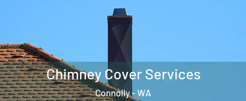 Chimney Cover Services Connolly - WA