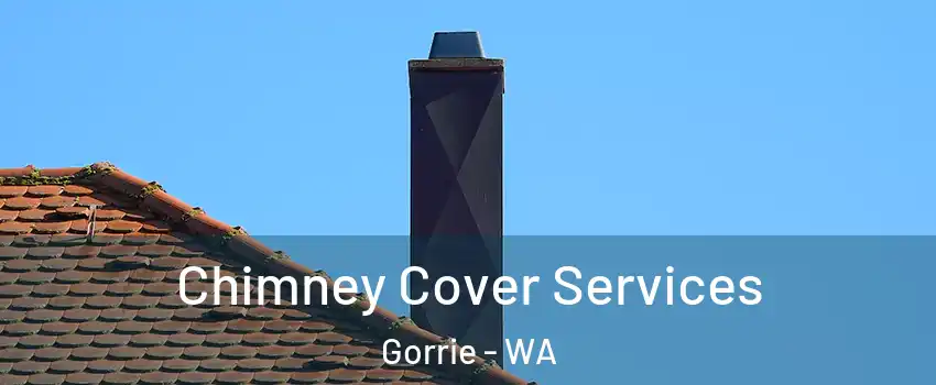 Chimney Cover Services Gorrie - WA