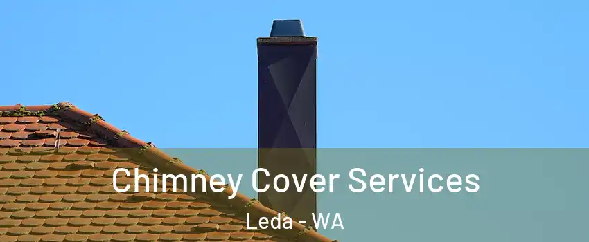 Chimney Cover Services Leda - WA