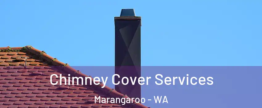 Chimney Cover Services Marangaroo - WA