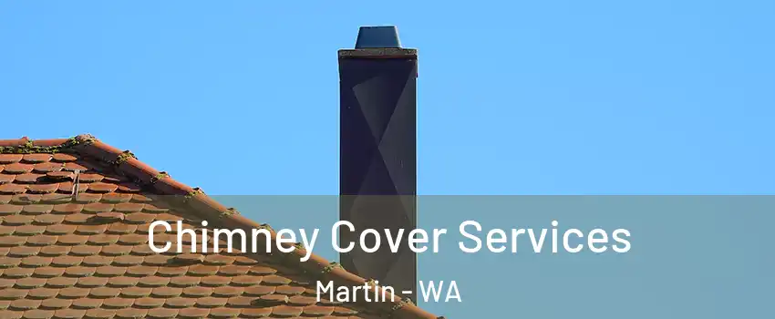 Chimney Cover Services Martin - WA