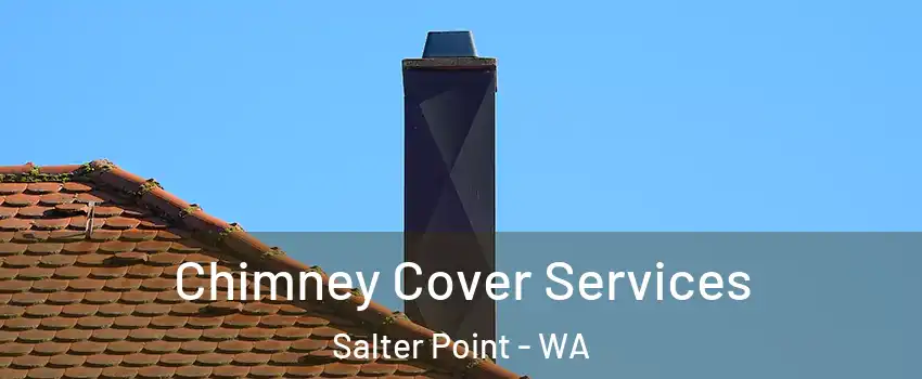 Chimney Cover Services Salter Point - WA