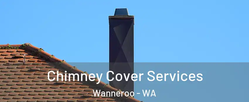 Chimney Cover Services Wanneroo - WA