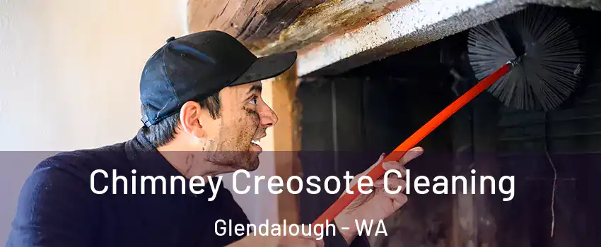 Chimney Creosote Cleaning Glendalough - WA