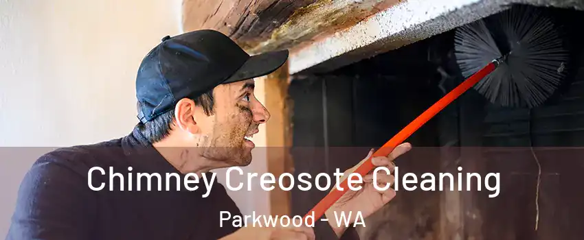 Chimney Creosote Cleaning Parkwood - WA