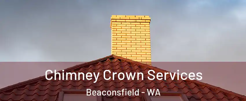 Chimney Crown Services Beaconsfield - WA