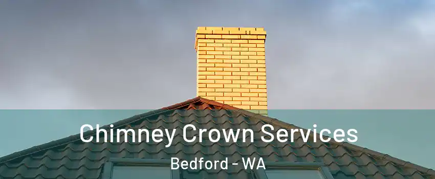 Chimney Crown Services Bedford - WA