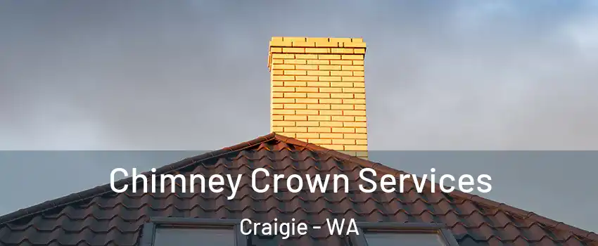 Chimney Crown Services Craigie - WA