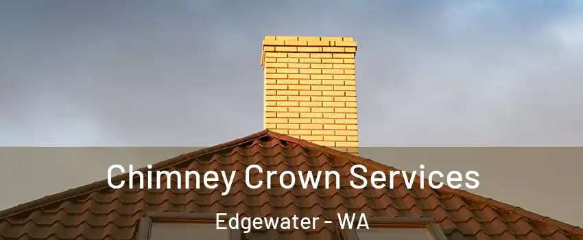 Chimney Crown Services Edgewater - WA