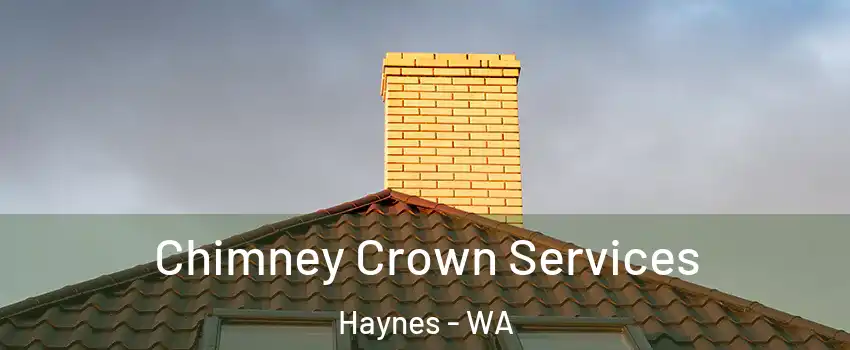 Chimney Crown Services Haynes - WA
