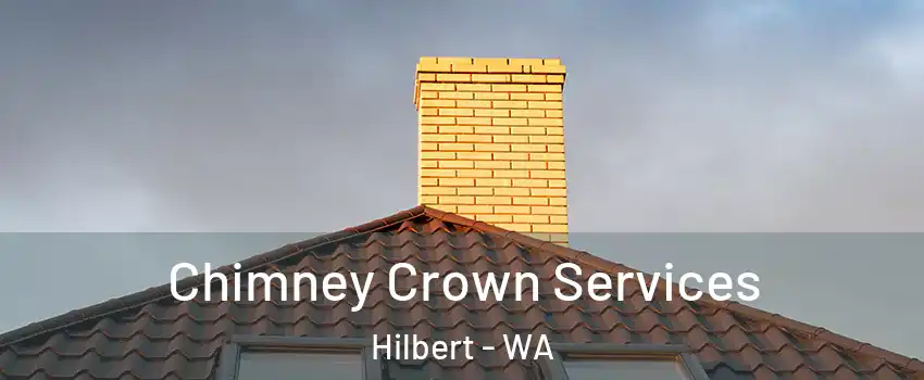Chimney Crown Services Hilbert - WA