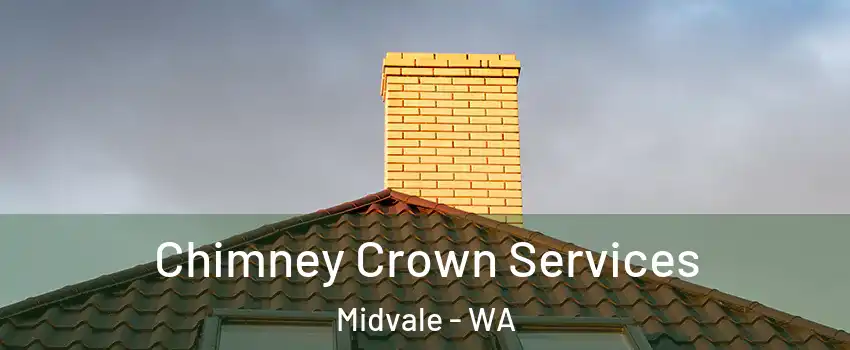 Chimney Crown Services Midvale - WA