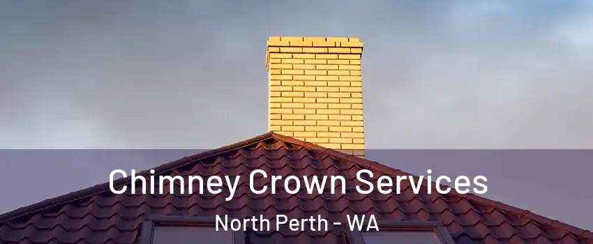 Chimney Crown Services North Perth - WA
