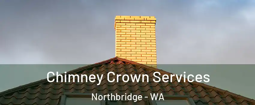 Chimney Crown Services Northbridge - WA