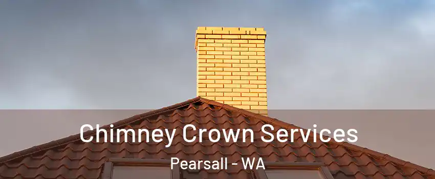 Chimney Crown Services Pearsall - WA