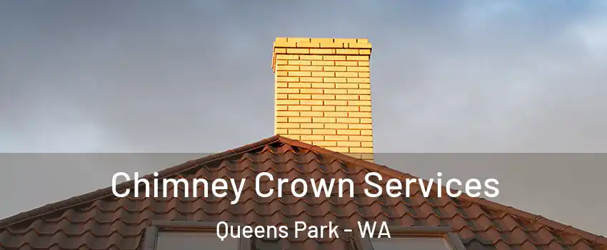 Chimney Crown Services Queens Park - WA