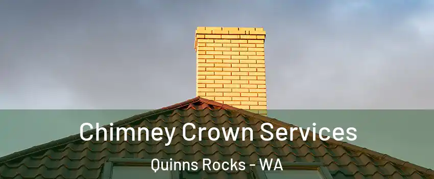 Chimney Crown Services Quinns Rocks - WA