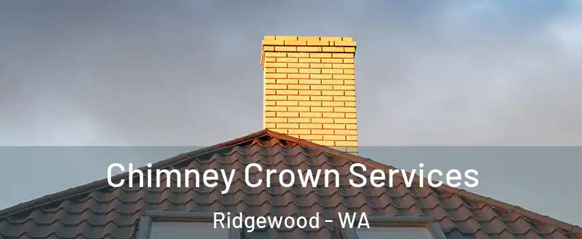 Chimney Crown Services Ridgewood - WA