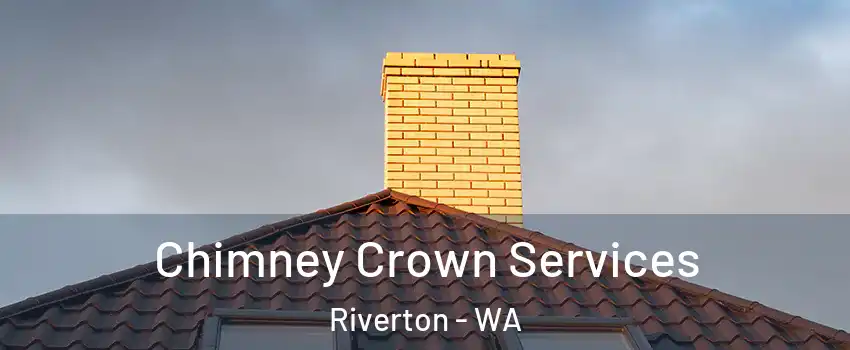 Chimney Crown Services Riverton - WA