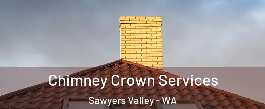 Chimney Crown Services Sawyers Valley - WA